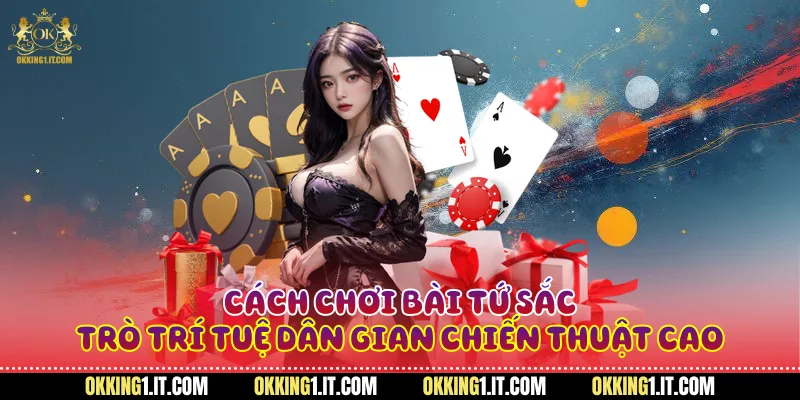 Cách chơi bài tứ sắc