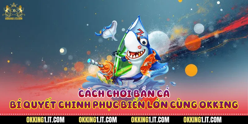 Cách chơi bắn cá