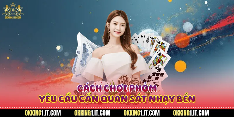 Cách chơi phỏm yêu cầu cần quan sát nhạy bén