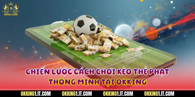 Cách chơi kèo thẻ phạt