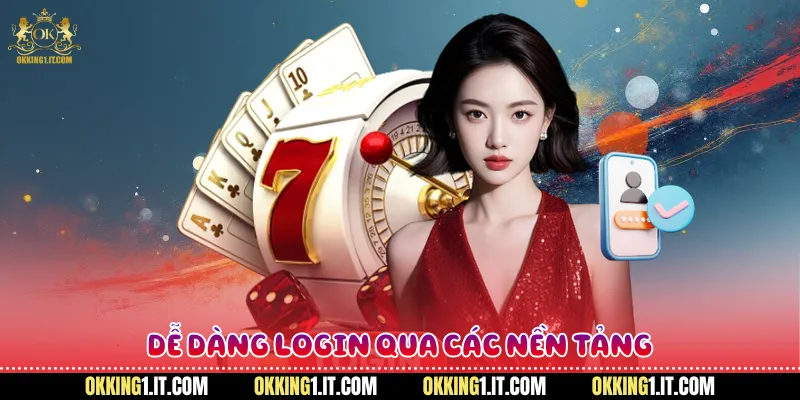 Dễ dàng login qua các nền tảng