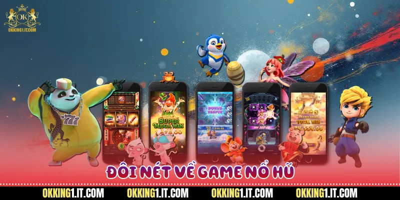 Đôi nét về game nổ hũ