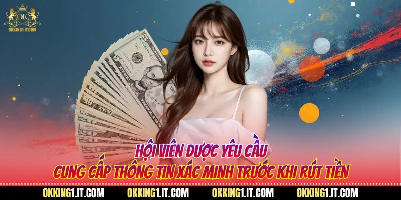 Hội viên được yêu cầu cung cấp thông tin xác minh trước khi rút tiền