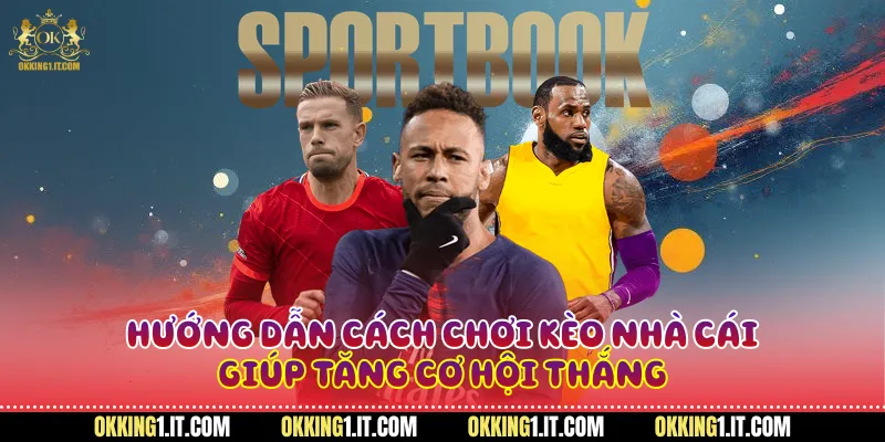 cách chơi kèo nhà cái