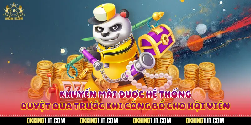 Khuyến mãi được hệ thống duyệt qua trước khi công bố cho hội viên