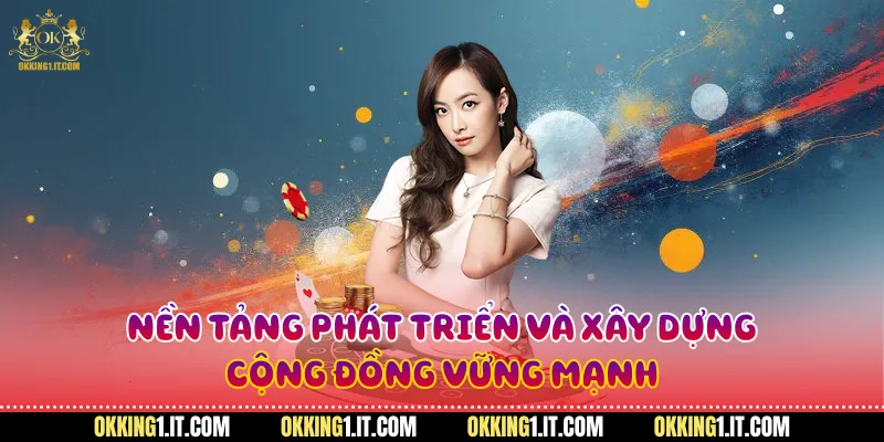 Nền tảng phát triển và xây dựng cộng đồng vững mạnh