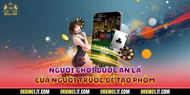 Người chơi được ăn lá của người trước để tạo phỏm