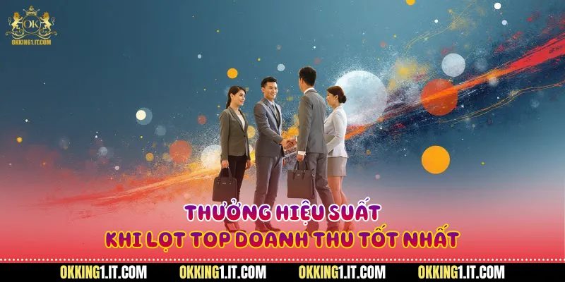 Thưởng hiệu suất khi lọt top doanh thu tốt nhất